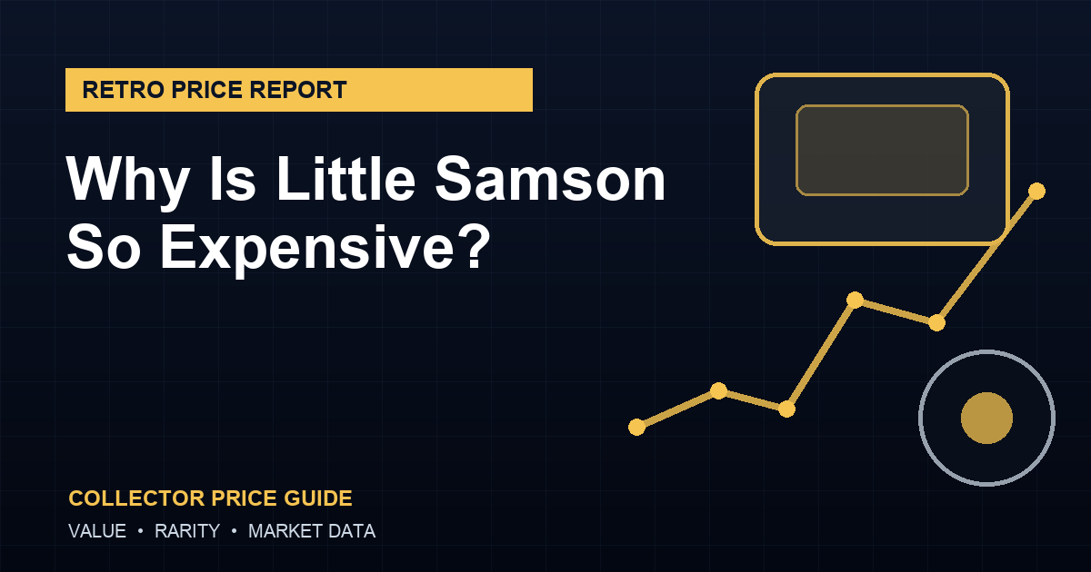 Why Is Little Samson So Expensive? Collector Price Guide